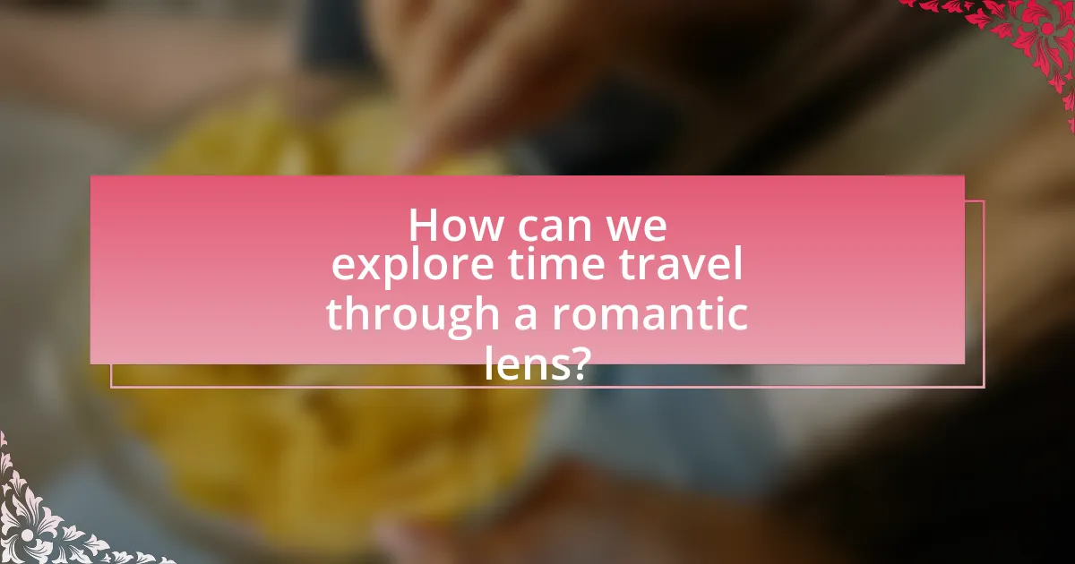 How can we explore time travel through a romantic lens?