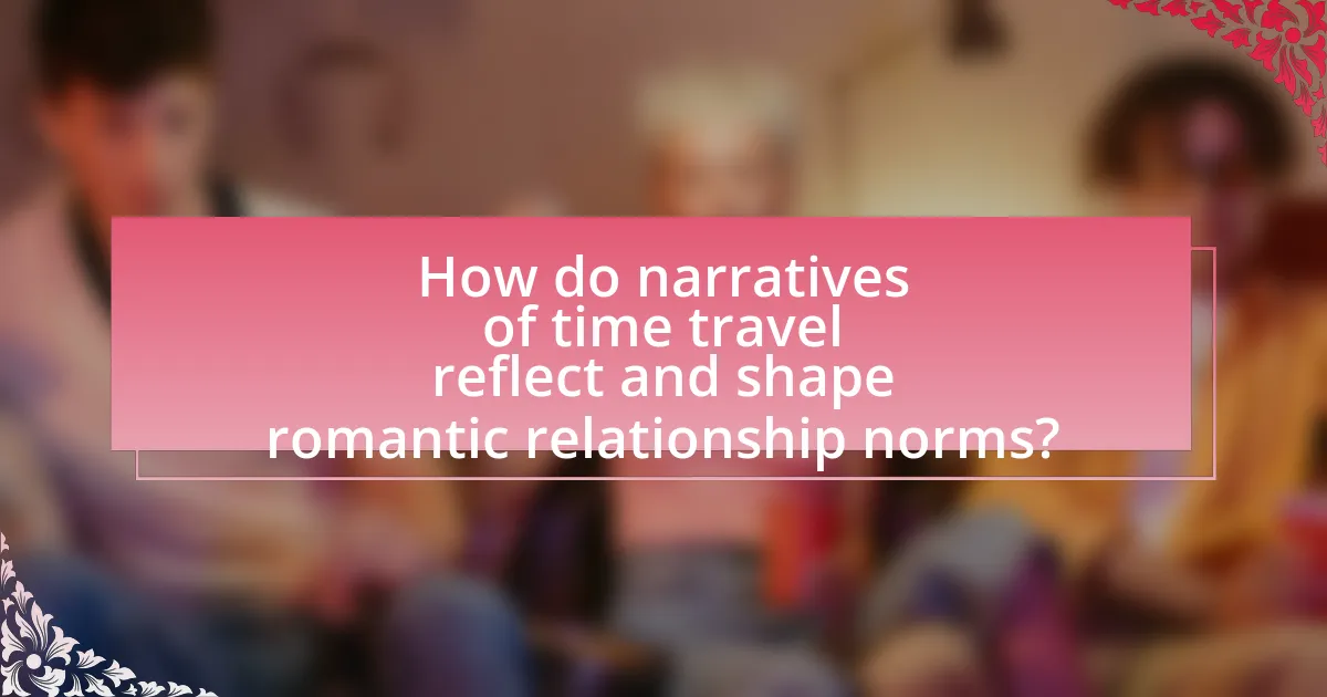 How do narratives of time travel reflect and shape romantic relationship norms?