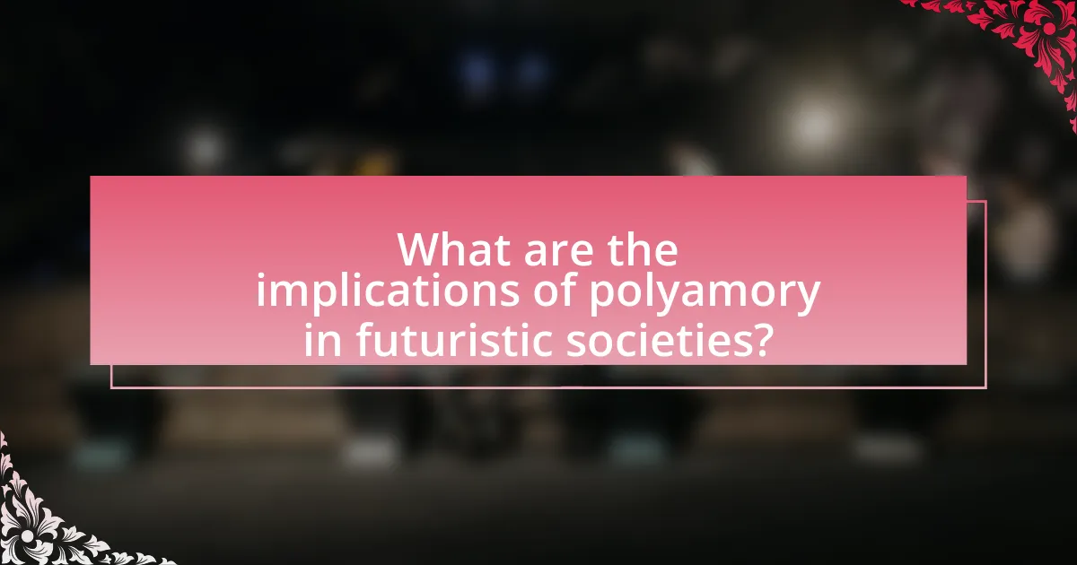 What are the implications of polyamory in futuristic societies?