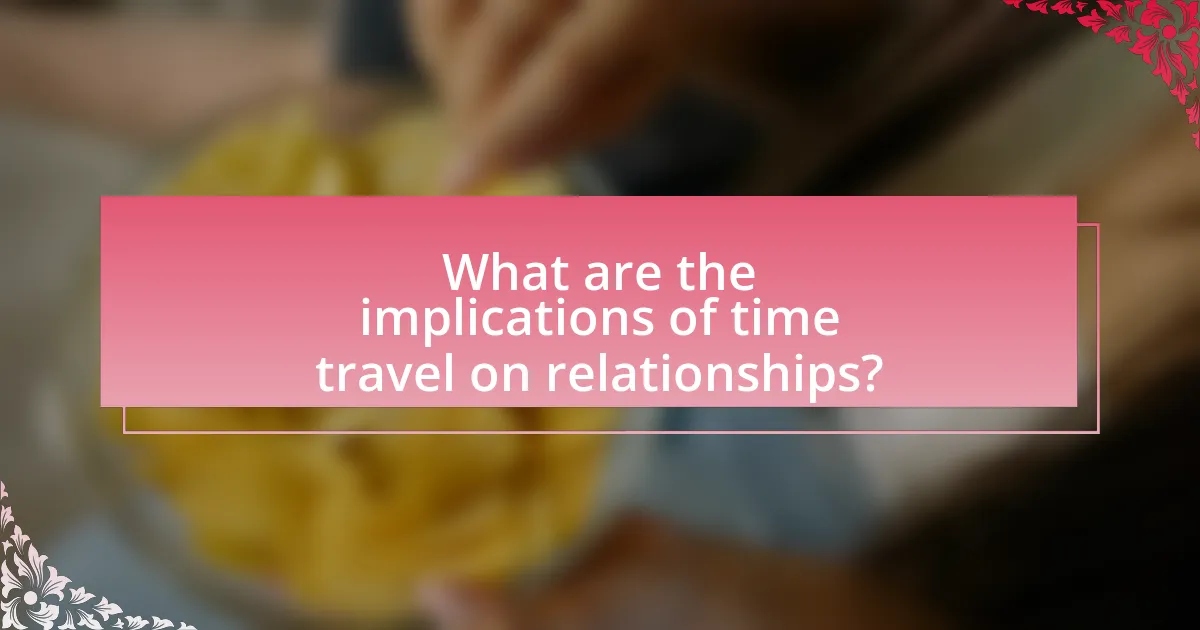 What are the implications of time travel on relationships?